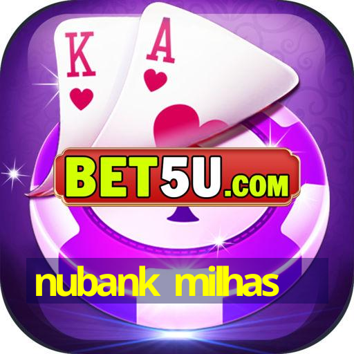 nubank milhas