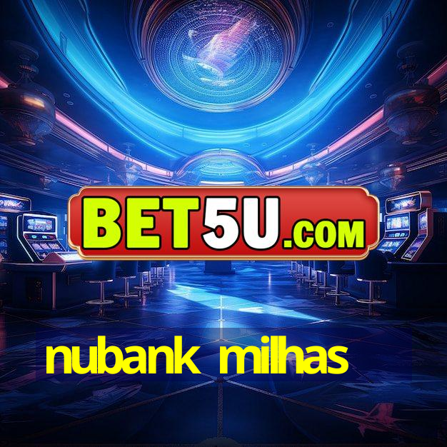 nubank milhas