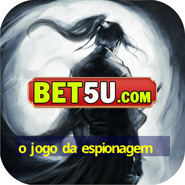 o jogo da espionagem