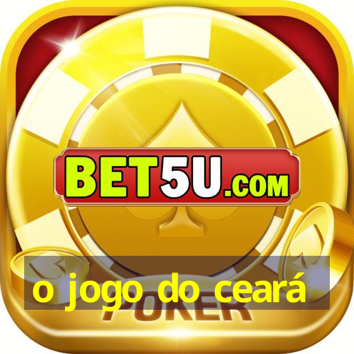 o jogo do ceará