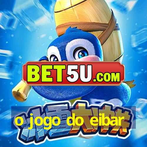 o jogo do eibar