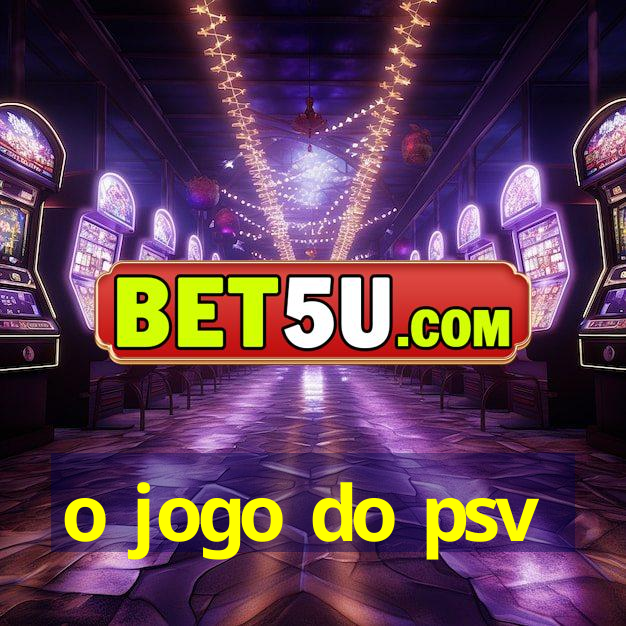 o jogo do psv