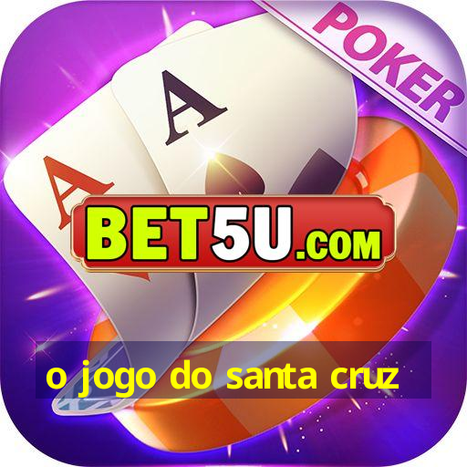 o jogo do santa cruz