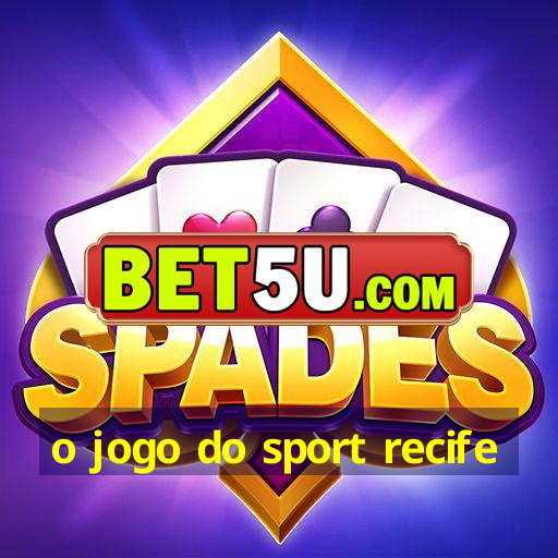 o jogo do sport recife