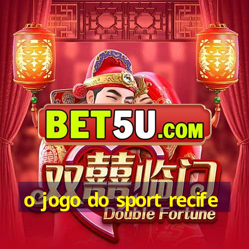 o jogo do sport recife