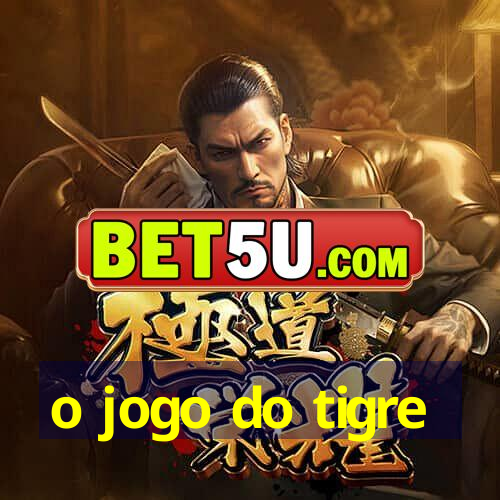 o jogo do tigre