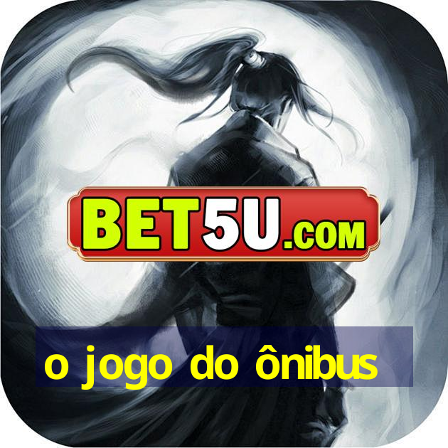 o jogo do ônibus