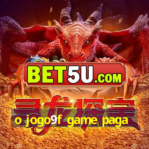 o jogo9f game paga