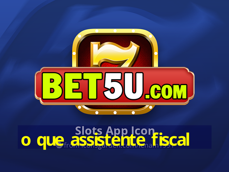 o que assistente fiscal