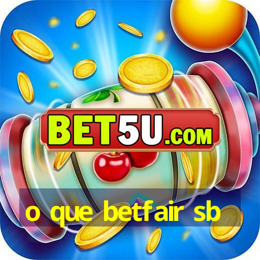 o que betfair sb