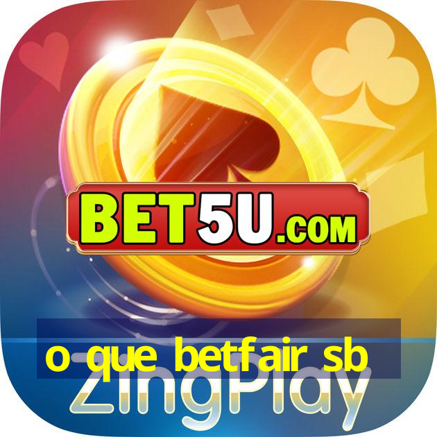 o que betfair sb