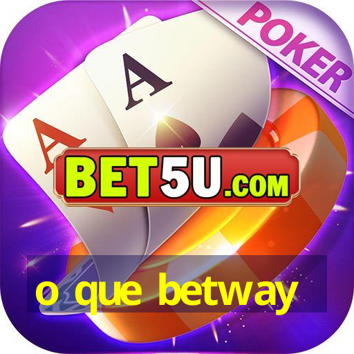 o que betway