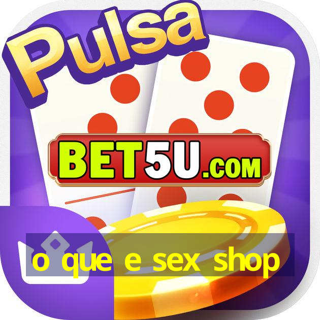 o que e sex shop