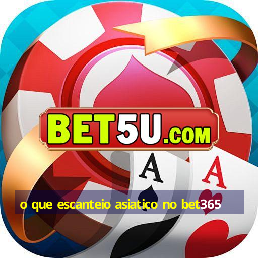 o que escanteio asiatico no bet365