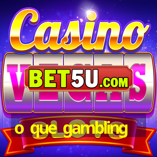 o que gambling