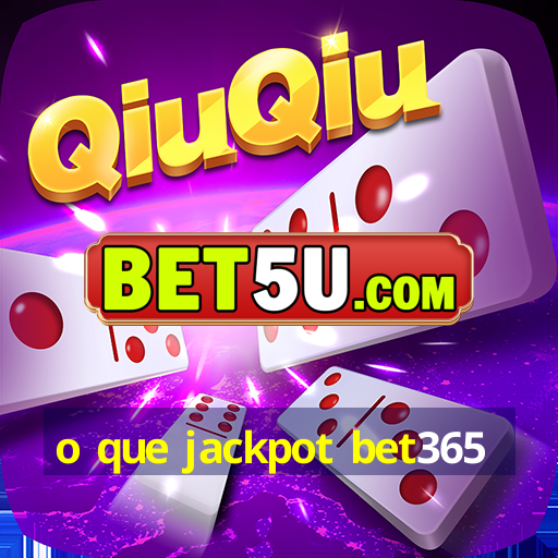 o que jackpot bet365