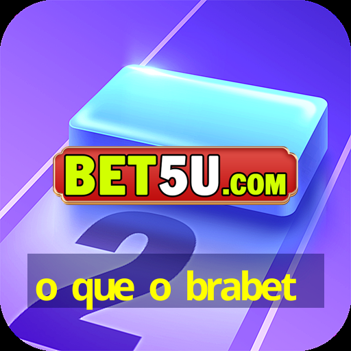 o que o brabet