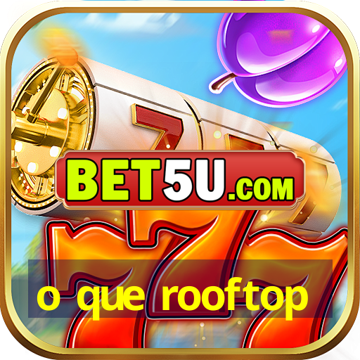 o que rooftop