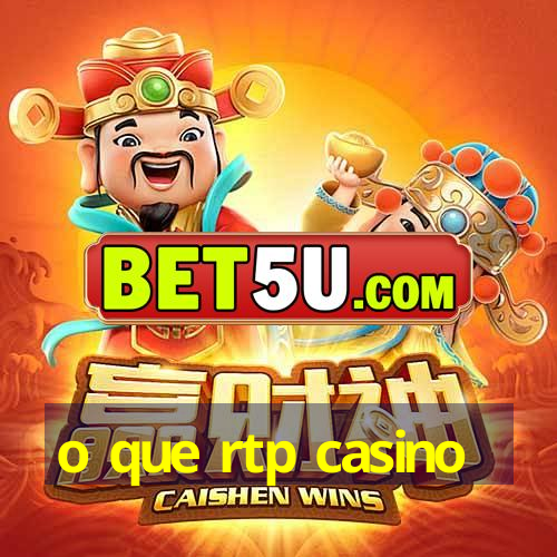 o que rtp casino