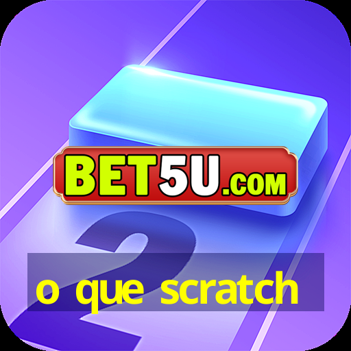 o que scratch