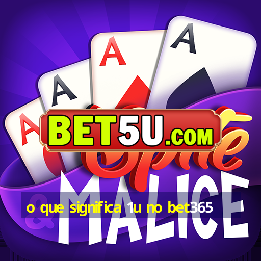 o que significa 1u no bet365