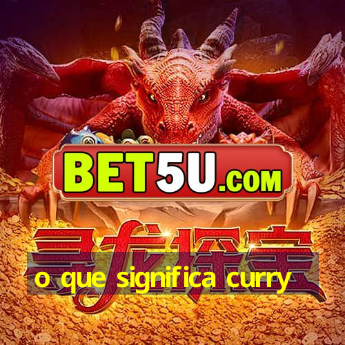 o que significa curry