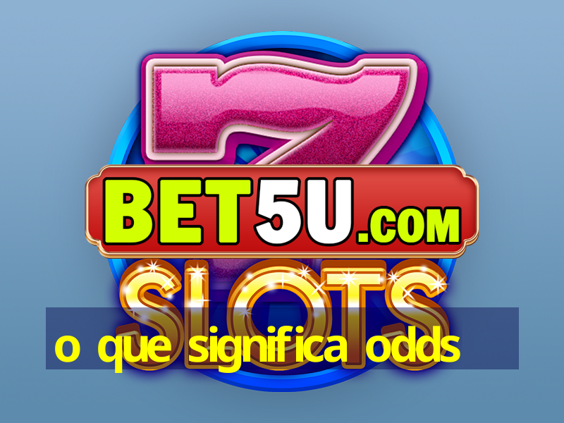 o que significa odds