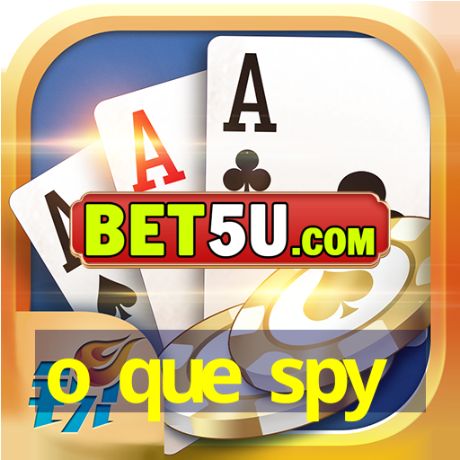 o que spy