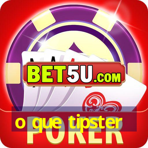 o que tipster