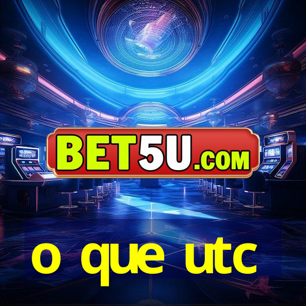 o que utc