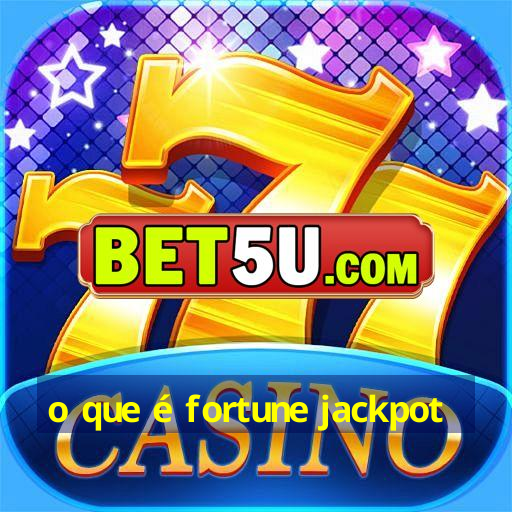 o que é fortune jackpot