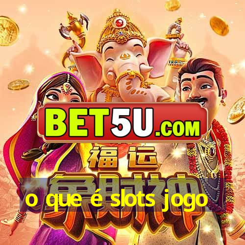 o que é slots jogo