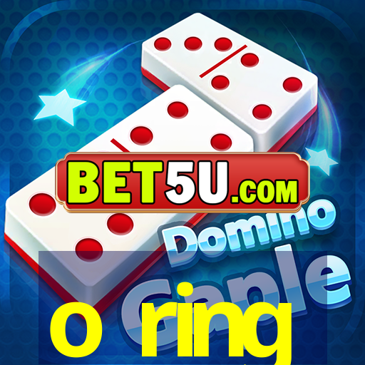 o ring