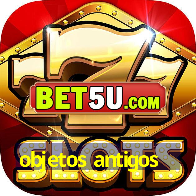 objetos antigos