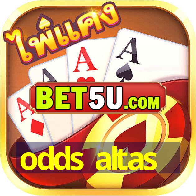 odds altas