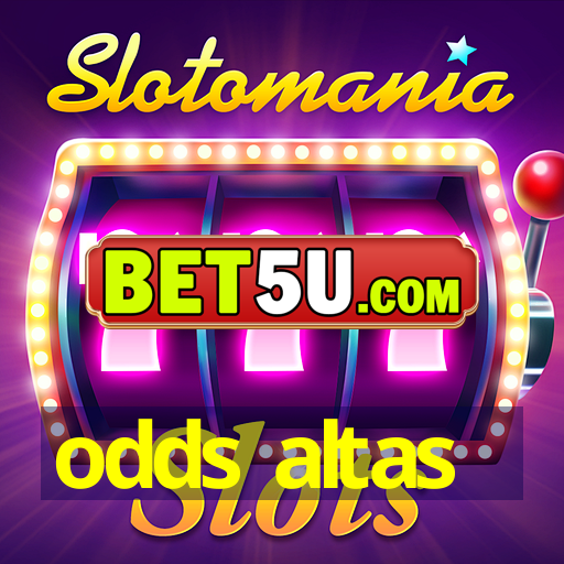 odds altas