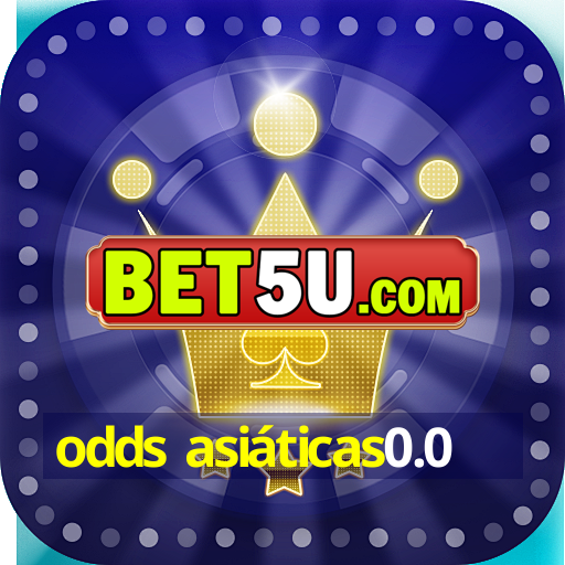 odds asiáticas0.0