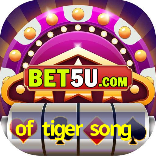 of tiger song