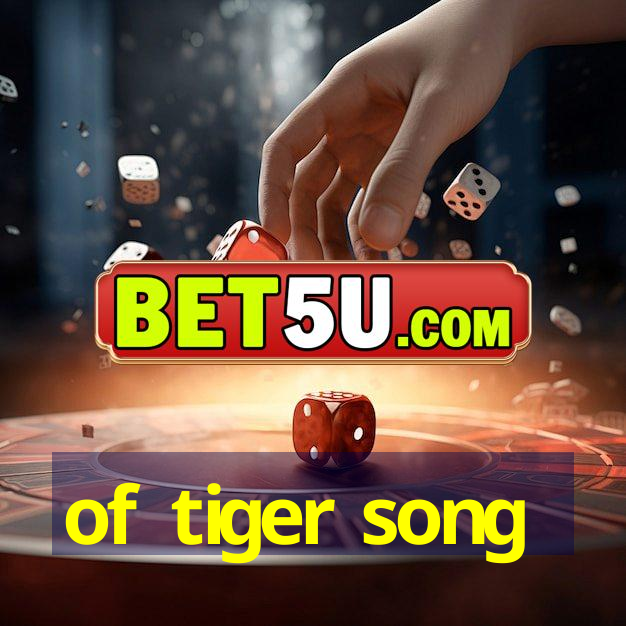 of tiger song