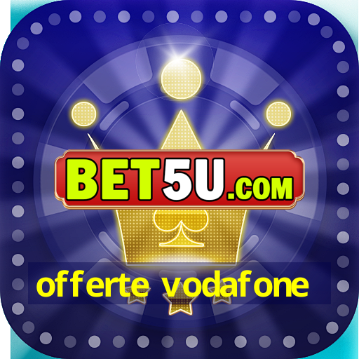 offerte vodafone