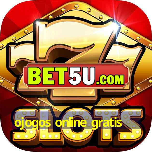 ojogos online gratis