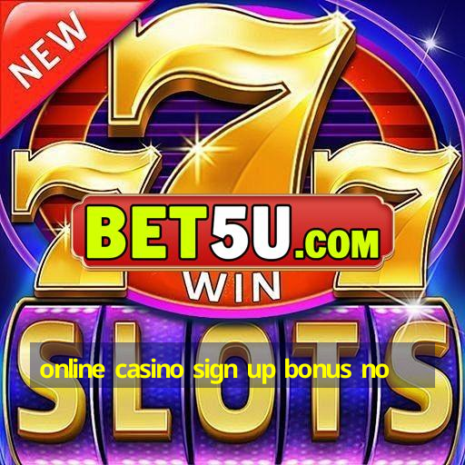 online casino sign up bonus no