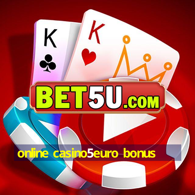 online casino5euro bonus