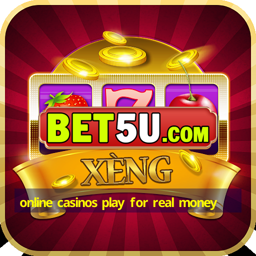 online casinos play for real money