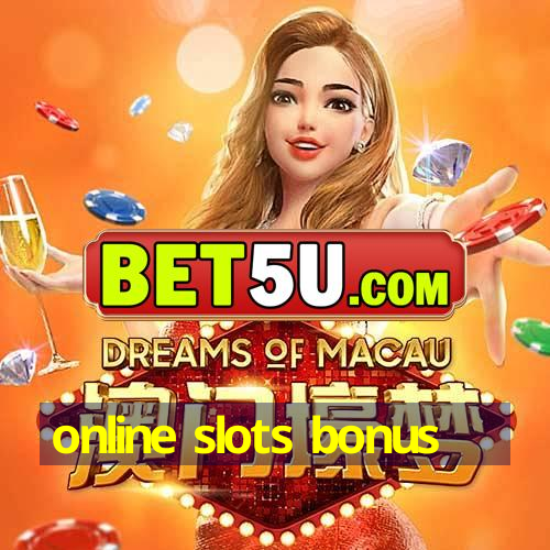 online slots bonus