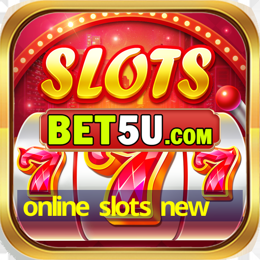 online slots new