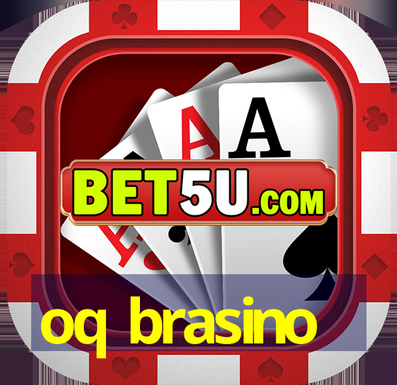 oq brasino