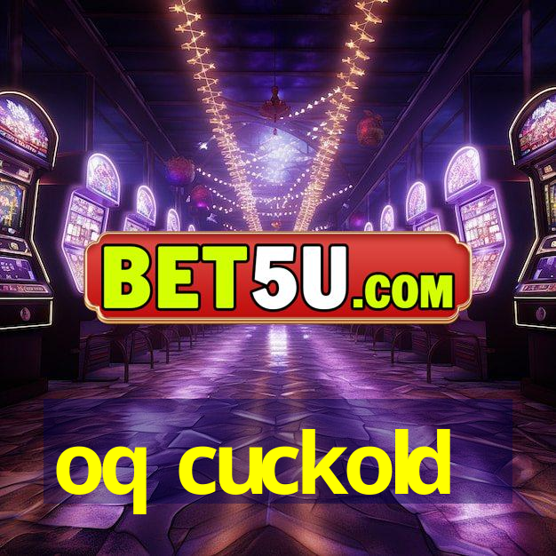 oq cuckold