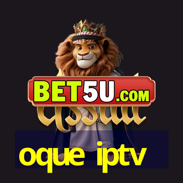 oque iptv