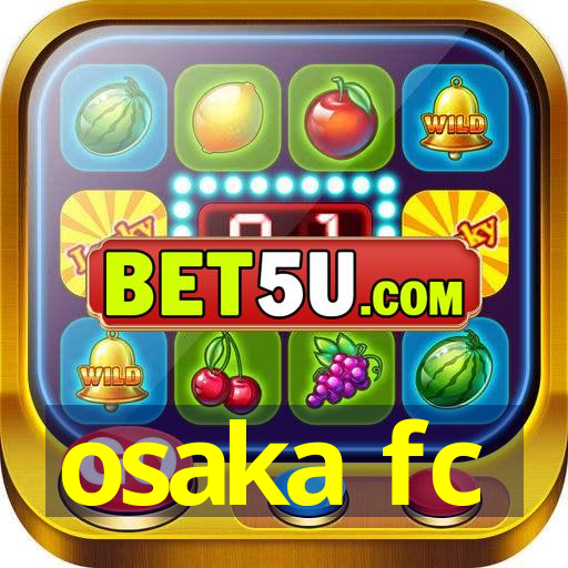 osaka fc